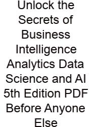 Unlock The Secrets Of Business Intelligence Analytics Data Science And AI 5th Edition PDF Before Anyone Else