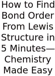 How To Find Bond Order From Lewis Structure In 5 Minutes—Chemistry Made Easy