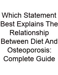 Which Statement Best Explains The Relationship Between Diet And Osteoporosis: Complete Guide